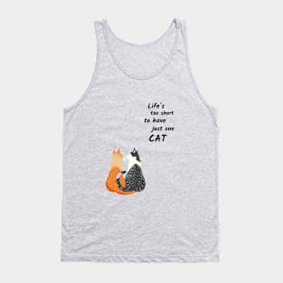 Life's Too Short To Have Just One Cat Tank Top